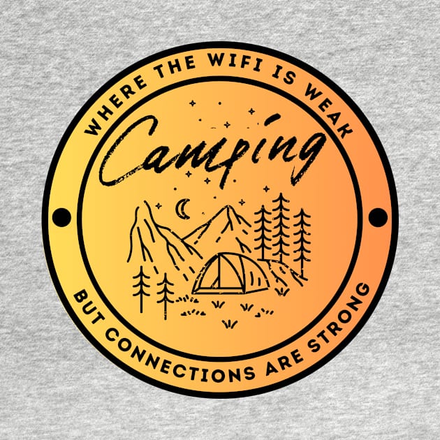 Camping - Where The Wifi is Weak But Connections are Strong by FacePlantProductions